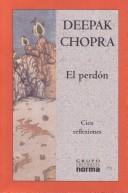 Cover of: El Perdon/ the Deeper Wound: Cien Relexiones/ Recovering the Soul from Fear and Suffering