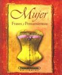 Cover of: Mujer: Frases Y Pensamientos (Canto a la Vida)