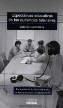 Cover of: Expectativas Educativas de Las Audiencias Televisivas by Valerio Fuenzalida