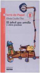 Cover of: El Arbol Que Arrulla Y Otros Poemas by Gloria Cecilla Diaz