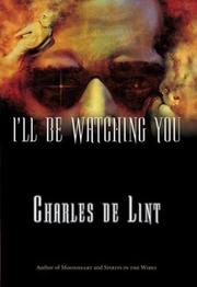 Cover of: I'll Be Watching You (Key Books) by Charles de Lint