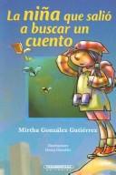 Cover of: La Nina Que Salio A Buscar Un Cuento by Mirtha Gonzalez