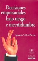 Cover of: Decisiones Empresariales Bajo Riesgo E Incertidumbre