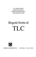 Cover of: Bogota Frente Al TLC