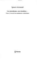 Cover of: Los presidentes, esos hombres-- by Ignacio Arizmendi Posada