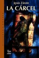Cover of: La carcel by Jesus Zarate