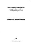 Cover of: Arqueologia Colombiana: Ciencia, Pasado y Exclusion (Coleccion Colombia Ciencia y Tecnologia)