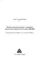 Cover of: Politica, Descentralizacion y Subsistemas Regionales de Partidos En Colombia, 1988-2000: Una Explicacion Teorica y Un Analisis Empirico