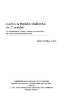 Justicia y pueblos indigenas de Colombia by Esther Sanchez Botero