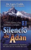 Cover of: El Silencio de Adan / The Silence of Adam by Larry Crabb, Al Andrews, Don Hudson