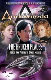 Cover of: Gene Roddenberry's Andromeda: The Broken Places (Gene Roddenberry's Andromeda)