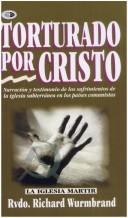 Cover of: Torturado Por Cristo / Tortured for Christ by Richard Wurmbrand