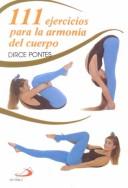 Cover of: 111 Ejercicios Para LA Armonia Del Cuerpo/