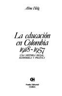 Cover of: La Educacion En Colombia 1918-1957: Una Historia Social, Economica y Politica
