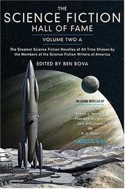 Cover of: The Science Fiction Hall of Fame, Volume Two A by Ben Bova, H. G. Wells, Poul Anderson, John W. Campbell, Lester del Rey, Robert A. Heinlein, Cyril M. Kornbluth, Henry Kuttner, C. L. Moore, Eric Frank Russell, Cordwainer Smith, Theodore Sturgeon, Jack Williamson, Others, Michael David Axtell, L J Ganser, Chris Andrew Ciulla, Mark Boyett, Graham Halstead, Oliver Wyman, Kevin T. Collins, Cary Hite, Josh Hurley, Tim Gerard Reynolds, Clark, Roger, Fred Berman, Ben Bova