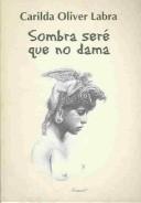 Cover of: Sombra seré que no dama: antología poética