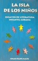 Cover of: La isla de los niños by Omar Felipe Mauri Sierra