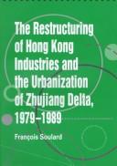 The restructuring of Hong Kong industries and the urbanization of Zhujiang Delta, 1979-1989 by François Soulard