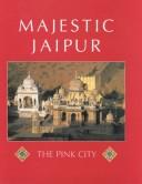 Cover of: Majestic Jaipur the Pink City by Sara Wheeler