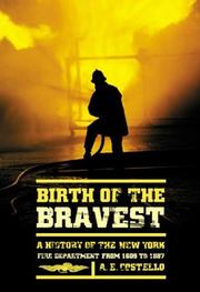 Cover of: Birth of the Bravest: A History of the New York Fire Department From 1609 To 1887