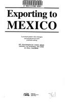 Cover of: Exporting to Mexico: A Practical Guide to the Strategies and Procedures for More Profitable Selling