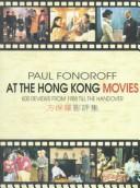 Cover of: At the Hong Kong Movies 600 Reviews from 1988 Till the Handover by Paul Fonoroff