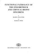 Functional pathology of the endometrium and cervical biopsy specimens by Harry Jellinek