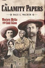 Cover of: The Calamity Papers by Dale L. Walker, Dale L. Walker