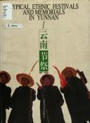 Cover of: Yunnan jie ji =: Typical ethnic festivals and memorials in Yunnan