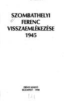 Cover of: Szombathelyi Ferenc visszaemlÃ©kezÃ©se 1945 (Sisak Ã©s cilinder)