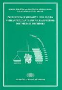 Cover of: Prevention of Oxidative Cell Injury With Antioxidents and Poly Polymerase Inhibitors by Symegi Balazs, Balazs Sumegi, Kalman Hideg, Kalman Toth, Gyula Mozsik