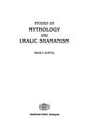 Cover of: Studies on Mythology and Uralic Shamanism: Ethnologica Uralica 4 (Ethnologica Uralica, 4)