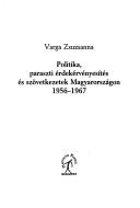 Cover of: Politika, Paraszti Erdekervenyesites Es Szovetkezetek Magyarorszagon, 1956-1967