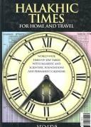 Cover of: Halachic times for home and travel: world-wide times-of-day tables with halachic and scientific foundations and permanent calendar