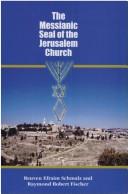 Cover of: The Messianic Seal of the Jerusalem Church by Reuven E. Schmalz, Raymond Fischer, Schmalz. Reuven Efraim