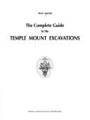 Cover of: The Complete Guide to the Temple Mount Excavations