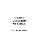 Cover of: Epilepsy: A Question of Ethics