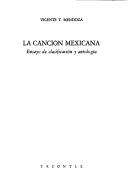Cover of: La Cancion Mexicana/the Mexican Song (Tezontle) by Vicente T. Mendoza