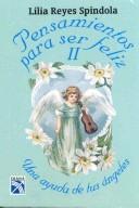 Cover of: Pensamientos para ser feliz/ Thoughts for Happiness: Una Ayuda De Tus Angeles/ A Help From Your Angels