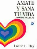 Cover of: Amate y Sana tu Vida / Love Yourself, Heal Your Life Workbook