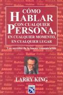 Cover of: Como Hablar con Cualquier Persona, En Cualquier Momento, En Cualquier Lugar / How to Talk to Anyone, Anytime, Anywhere: Los Secreto de la Buena Comunicacion / The Secrets of Good Communication