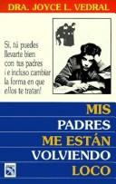 Cover of: Mis Padres Me Estan Volviendo Loco / My Parents Are Driving Me Crazy by Joyce L. Vedral