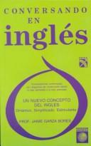 Cover of: Conversando en inglés by Jaime Garza Bores, Jaime Garza Bores