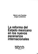 Cover of: La Reforma Del Estado Mexicano En Los Nuevos Escenarios Internacionales