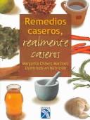 Cover of: Remedios caseros, realmente caseros / Home Remedies