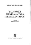 Cover of: Economía mexicana para desencantados