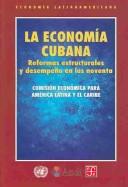 Cover of: La Economia Cubana: Reformas Estructurales Y Desempeno En Los Noventa