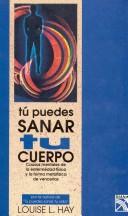 Cover of: Tu Puedes Sanar Tu Cuerpo/ Heal Your Body by Louise L. Hay