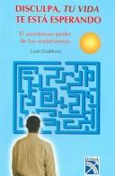 Cover of: Disculpa, tu vida te esta esperando / Excuse Me, Your Life is Waiting: El Asombroso Poder de los Sentimientos / The Astonishing Power of Feelings