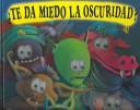 Cover of: Te da miedo la oscuridad?